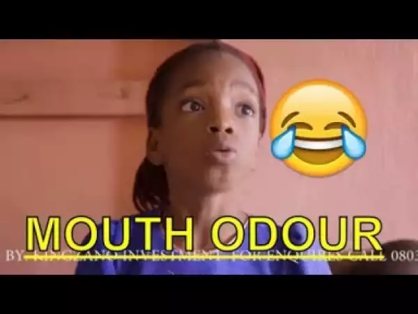 Video: MOUTH ODOUR (COMEDY SKIT) | Latest 2018 Nigerian Comedy
